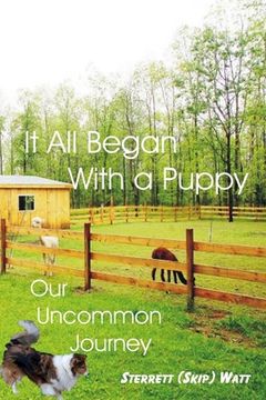portada It All Began With a Puppy: Our Uncommon Journey (en Inglés)