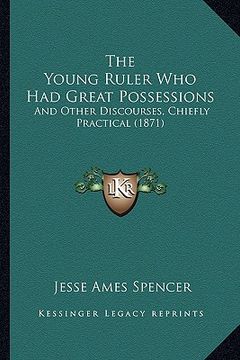 portada the young ruler who had great possessions: and other discourses, chiefly practical (1871)