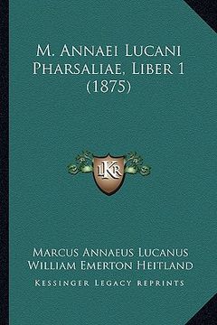 portada m. annaei lucani pharsaliae, liber 1 (1875) (en Inglés)