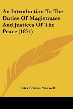 portada an introduction to the duties of magistrates and justices of the peace (1871)
