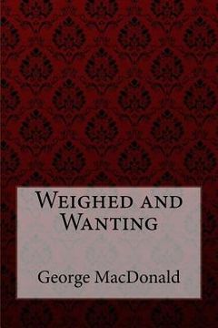 portada Weighed and Wanting George MacDonald (en Inglés)