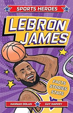 portada Sports Heroes: Lebron James: Facts, Stats and Stories About the Biggest Basketball Star! (in English)
