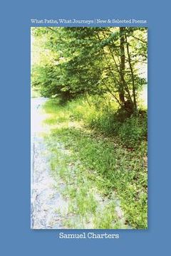 portada What Paths, What Journeys: New & Selected Poems (in English)