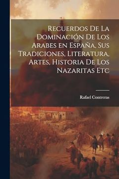 portada Recuerdos de la Dominación de los Arabes en España, sus Tradiciones, Literatura, Artes, Historia de los Nazaritas etc