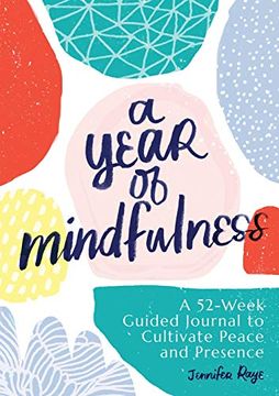 portada A Year of Mindfulness: A 52-Week Guided Journal to Cultivate Peace and Presence (en Inglés)