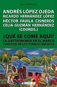 portada Qué se Come Aquí: La Gastronomía en el Marco Turístico de los Pueblos Mágicos: 691 (Manuales (Ars Alimentaria)) (in Spanish)