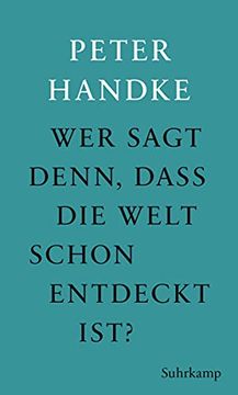 portada Wer Sagt Denn, daß die Welt Schon Entdeckt Ist: Fünf Prosawerke Peter Handkes (in German)