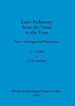 portada Later Prehistory From the Trent to the Tyne, Part ii: Catalogue and Illustrations (Bar British) (in English)