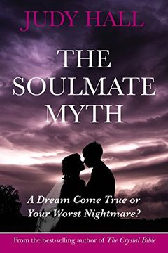 portada The Soulmate Myth: A Dream Come True or Your Worst Nightmare? (in English)