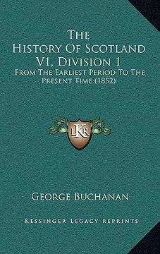 portada the history of scotland v1, division 1: from the earliest period to the present time (1852) (in English)