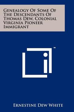 portada genealogy of some of the descendants of thomas dew, colonial virginia pioneer immigrant