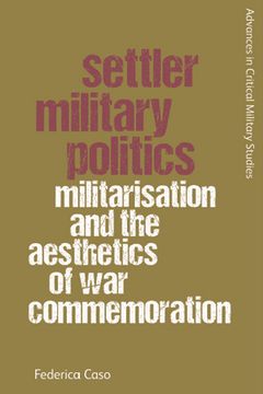 portada Settler Military Politics: Militarisation and the Aesthetics of War Commemoration (en Inglés)