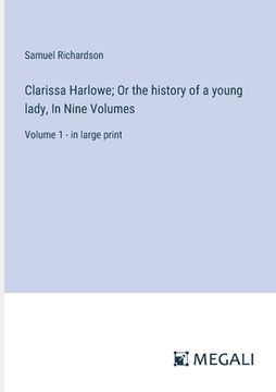 portada Clarissa Harlowe; Or the history of a young lady, In Nine Volumes: Volume 1 - in large print