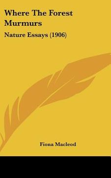 portada where the forest murmurs: nature essays (1906)