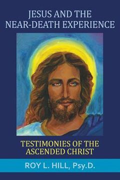 portada Jesus and the Near-Death Experience: Testimonies of the ascended Christ (in English)