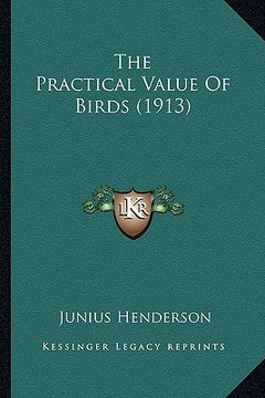 portada the practical value of birds (1913) (en Inglés)