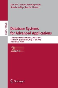 portada Database Systems for Advanced Applications: 23rd International Conference, Dasfaa 2018, Gold Coast, Qld, Australia, May 21-24, 2018, Proceedings, Part (in English)