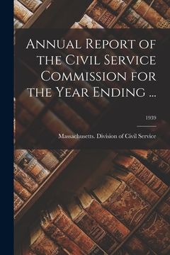 portada Annual Report of the Civil Service Commission for the Year Ending ...; 1939 (en Inglés)