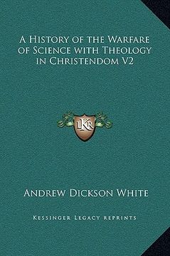 portada a history of the warfare of science with theology in christendom v2 (in English)