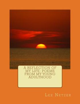 portada A Reflection Of My Life: Poems From My Young Adulthood (en Inglés)