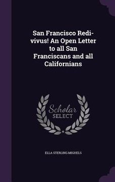 portada San Francisco Redi-vivus! An Open Letter to all San Franciscans and all Californians (en Inglés)