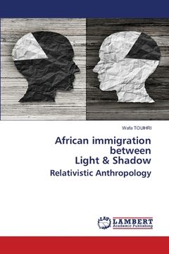 portada African immigration between Light & Shadow Relativistic Anthropology (en Inglés)