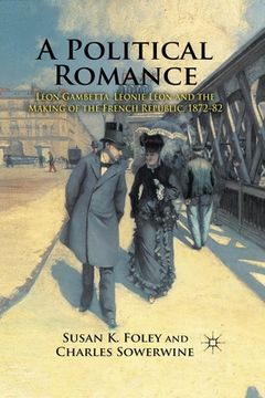 portada A Political Romance: Léon Gambetta, Léonie Léon and the Making of the French Republic, 1872-82 (en Inglés)