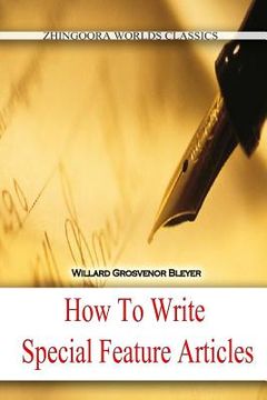 portada How To Write Special Feature Articles (en Inglés)