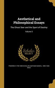 portada Aesthetical and Philosophical Essays: The Ghost Seer and the Sport of Destiny; Volume 5