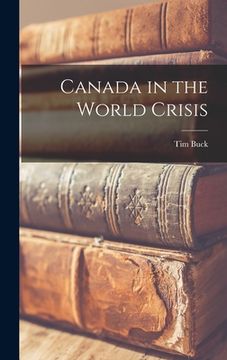 portada Canada in the World Crisis (en Inglés)