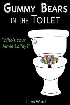 portada Gummy Bears in the Toilet - Who's Your Jamie Lolley? (in English)
