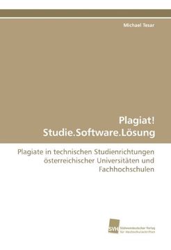 portada Plagiat! Studie.Software.Lösung: Plagiate in technischen Studienrichtungen österreichischer Universitäten und Fachhochschulen
