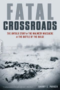 portada Fatal Crossroads: The Untold Story of the Malmedy Massacre at the Battle of the Bulge (en Inglés)