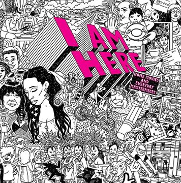 portada I am Here: Home Movies and Everyday Masterpieces 