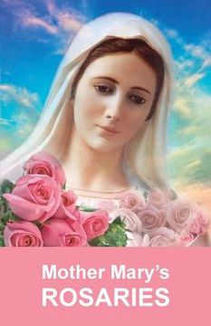 portada Mother Mary's Rosaries: Rosaries are intended for spiritual work (en Inglés)