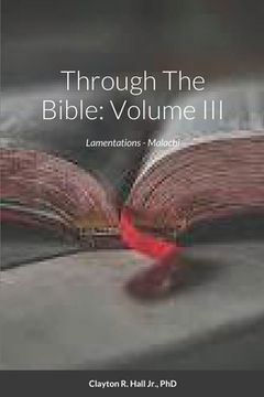 portada Through The Bible: Volume III: Lamentations - Malachi (en Inglés)