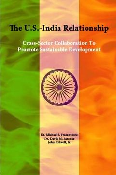portada The U.S.-India Relationship: Cross-Sector Collaboration To Promote Sustainable Development (en Inglés)