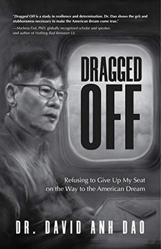 portada Dragged Off: Refusing to Give up my Seat on the way to the American Dream (Social Injustice and Racism in America)