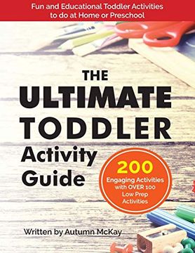 portada The Ultimate Toddler Activity Guide: Fun & Educational Toddler Activities to do at Home or Preschool (Early Learning) (en Inglés)