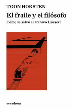 portada El Fraile y el Filósofo: Cómo se Salvó el Archivo Husserl (in Spanish)