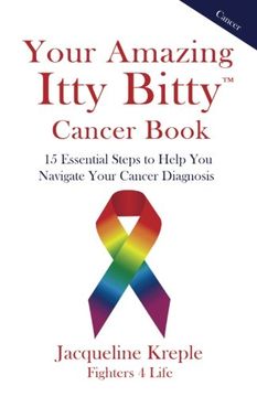 portada Your Amazing Itty Bitty Cancer Book: 15 Essential Steps to Help you Navigate Your Cancer Diagnosis (en Inglés)