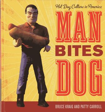 portada Man Bites Dog: Hot Dog Culture in America (en Inglés)