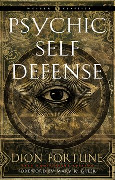 portada Psychic Self-Defense: The Definitive Manual for Protecting Yourself Against Paranormal Attack (Weiser Classics) (in English)