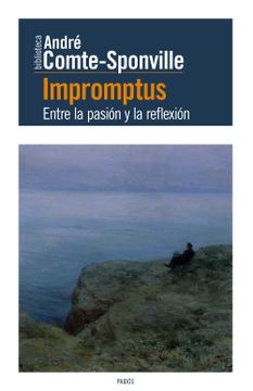 portada Impromptus: Entre la Pasión y la Reflexión (Biblioteca André Comte-Sponville)