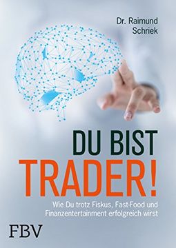 portada Du Bist Trader! Wie du Trotz Fiskus, Fast Food und Finanzentertainment Erfolgreich Wirst (en Alemán)