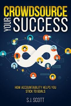 portada Crowdsource Your Success: How Accountability Helps You Stick to Goals (en Inglés)