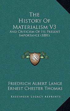 portada the history of materialism v3: and criticism of its present importance (1881) (en Inglés)