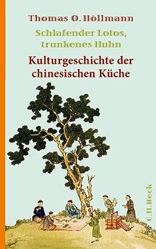 portada Schlafender Lotus, Trunkenes Huhn: Kulturgeschichte der Chinesischen Küche (en Alemán)