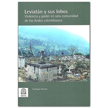 portada Leviatan Y Sus Lobos. Violencia Y Poder En Una Comunidad De Los Andes Colombianos