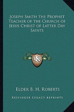 portada joseph smith the prophet teacher of the church of jesus christ of latter day saints (en Inglés)